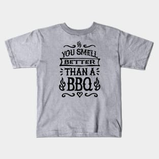 You smell better than a BBQ Barbecue father's day Kids T-Shirt